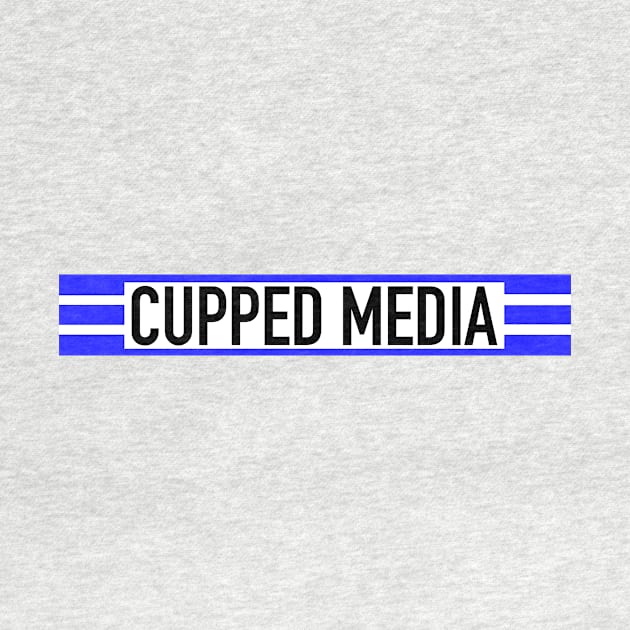 Cupped Media by CupStuff